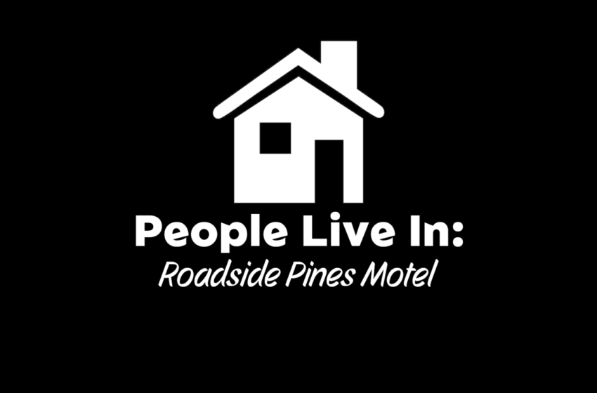  People Live In – Roadside Pines Motel