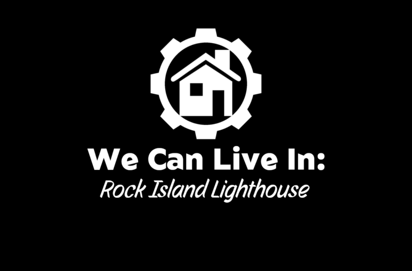  We Can Live In – Rock Island Lighthouse