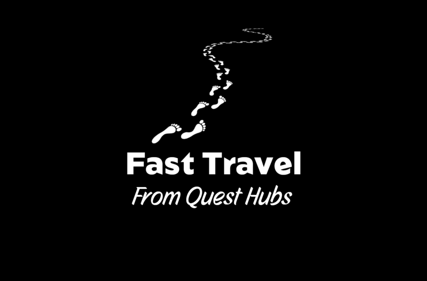  Fast Travel From Quest Hubs