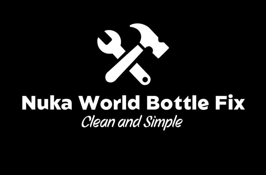  Clean And Simple Nuka World Bottle Fix