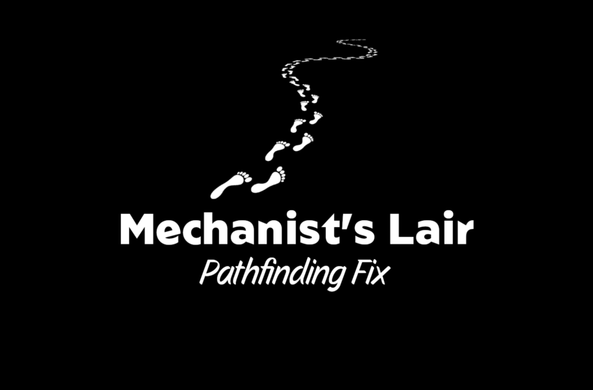  Mechanist’s Lair Pathfinding Fix