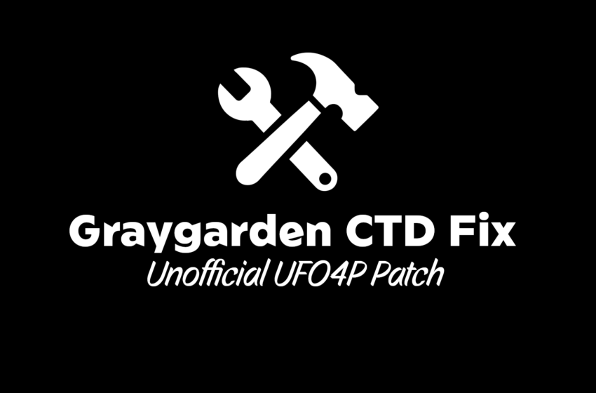  Graygarden CTD Fix – Unofficial UFO4P Patch