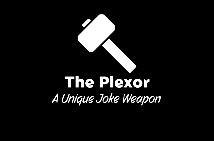  The Plexor – A Unique Joke Weapon