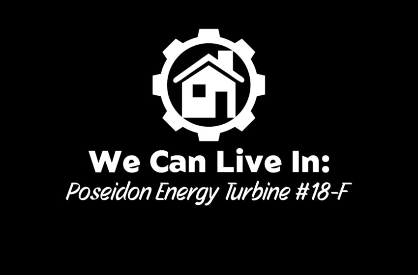  We Can Live In – Poseidon Energy Turbine #18-F
