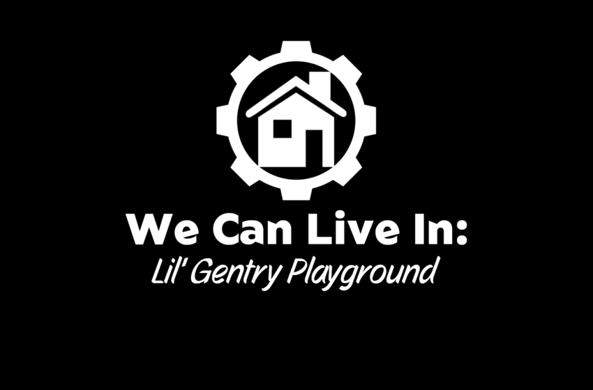  We Can Live In – Lil’ Gentry Playground